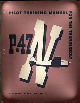 Paperback Pilot Training Manual For The Thunderbolt P-47N.( SPECIAL ) By: Army Air Forces Book