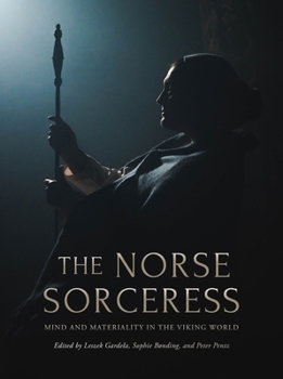 Hardcover The Norse Sorceress: Mind and Materiality in the Viking World Book