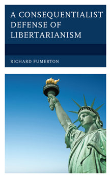 Paperback A Consequentialist Defense of Libertarianism Book