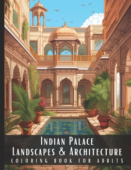 Paperback Indian Palace Landscapes & Architecture Coloring Book for Adults: Beautiful Nature Landscapes Sceneries and Foreign Buildings Coloring Book for Adults Book