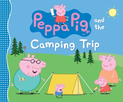 Peppa Pig and the Camping Trip - Book  of the Peppa Pig