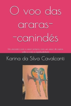 Paperback O voo das araras-canindés: Um encontro com o amor-próprio, com um amor de outras vidas e com a espiritualidade [Portuguese] Book
