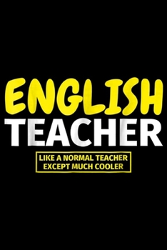 Paperback English Teacher Like a Normal Teacher except much cooler: Gifts for English Teachers Funny Like a Normal Teacher Journal/Notebook Blank Lined Ruled 6x Book