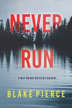 Never Run - Book #1 of the May Moore Suspense Thriller