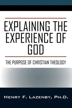 Paperback Explaining the Experience of God: The Purpose of Christian Theology Book