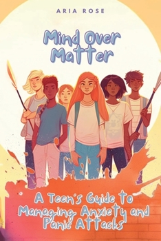 Paperback Mind Over Matter: A Teen's Guide to Overcoming Anxiety Book