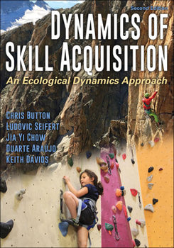 Paperback Dynamics of Skill Acquisition: An Ecological Dynamics Approach Book