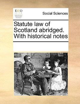 Paperback Statute law of Scotland abridged. With historical notes Book