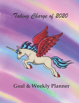 Taking Charge of 2020 Goal & Weekly Planner: Goal Planner and Calendar to Track Your Journey and Plan the Year Ahead