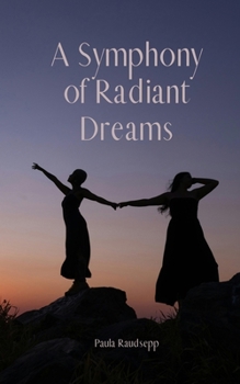 Paperback A Symphony of Radiant Dreams Book
