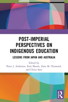 Paperback Post-Imperial Perspectives on Indigenous Education: Lessons from Japan and Australia Book