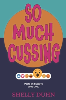 Paperback So Much Cussing: Posts and Essays 2008-2022 Book