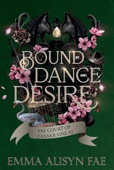 Bound by Dance and Desire: A Dark Fae Morally Gray Fantasy Romance (The Fae Court of Casakraine)