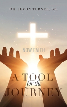 Hardcover A TOOL for the JOURNEY: Now Faith Book
