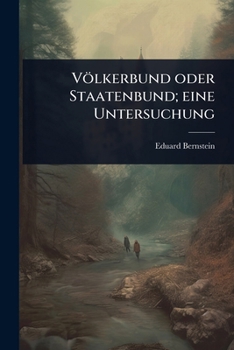 Völkerbund oder Staatenbund; eine Untersuchung