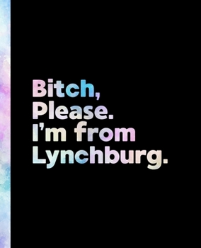 Bitch, Please. I'm From Lynchburg.: An Elegant Pastel Watercolor Composition Book for a Native Lynchburg, Virginia VA Resident