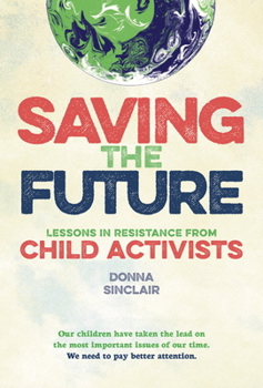 Paperback Saving the Future: Lessons in Resistance from Young Activists Book