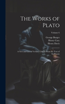 Hardcover The Works of Plato: A new and Literal Version, Chiefly From the Text of Stallbaum; Volume 6 Book