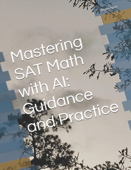 Paperback Mastering SAT MATH with AI: Guidance and Practice Book
