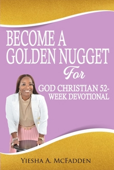 Paperback Become A Golden Nugget For God 52 Week Christian Devotion Book