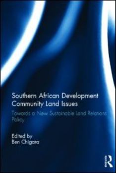 Hardcover Southern African Development Community Land Issues Volume I: Towards a New Sustainable Land Relations Policy Book