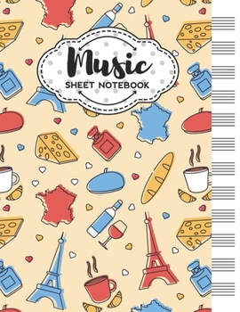 Paperback Music Sheet Notebook: Blank Staff Manuscript Paper with France Themed Cover Design Book