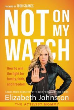 Hardcover Not on My Watch: How to Win the Fight for Family, Faith and Freedom Book