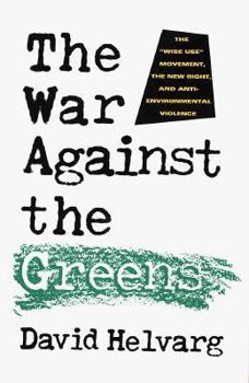 Paperback The War Against the Greens: The Wise Use Movement, the New Right, and Anti-Environmental Violence Book