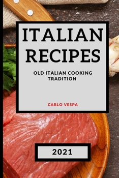 Paperback Italian Recipes 2021: Old Italian Cooking Tradition - Meat Book