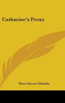 Catharine's Proxy: A Story of Schoolgirl Life - Book #4 of the Nan