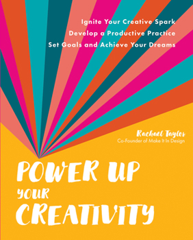 Paperback Power Up Your Creativity: Ignite Your Creative Spark - Develop a Productive Practice - Set Goals and Achieve Your Dreams Book