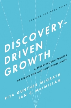 Hardcover Discovery-Driven Growth: A Breakthrough Process to Reduce Risk and Seize Opportunity Book