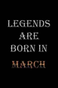 Paperback Legends Are Born In March Notebook: Lined Notebook/Journal Gift 120 Pages, 6x9 Soft Cover, Matte Finish Book