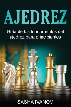 Paperback Ajedrez: Guía de los fundamentos del ajedrez para principiantes [Spanish] Book