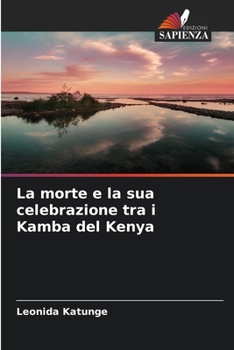 Paperback La morte e la sua celebrazione tra i Kamba del Kenya [Italian] Book