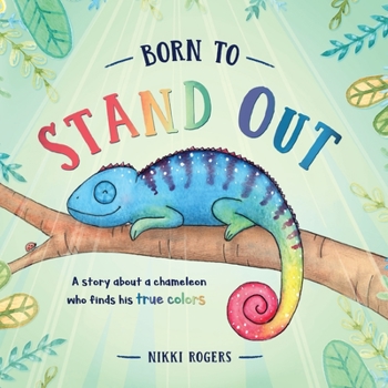 Paperback Born To Stand Out: A story about a chameleon who finds his true colors [Large Print] Book