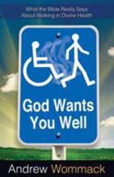 Paperback God Wants You Well: What the Bible Really Says about Walking in Divine Health Book