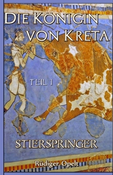 Paperback Die Königin von Kreta: Teil I: Stierspringer [German] Book
