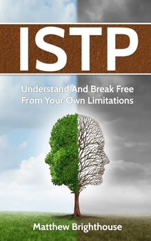 Paperback Istp: Understand And Break Free From Your Own Limitations Book