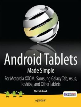 Paperback Android Tablets Made Simple: For Motorola Xoom, Samsung Galaxy Tab, Asus, Toshiba and Other Tablets Book