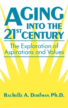 Hardcover Aging into the 21st Century: The Exploration of Aspirations and Values Book