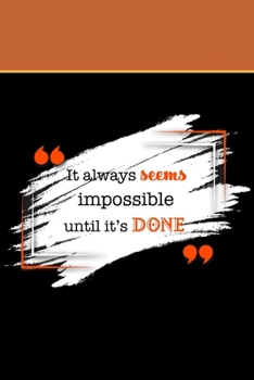 Notebook Quotes ' It always Seems impossible until it's Done': Notebook Quotes ' It always Seems impossible until it's Done' 6 ° 9 page 120