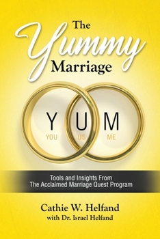 Paperback The YUMMY Marriage: Tools and Insights From The Acclaimed Marriage Quest Program Book