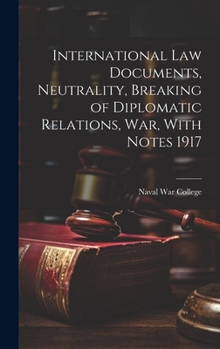 Hardcover International Law Documents, Neutrality, Breaking of Diplomatic Relations, War, With Notes 1917 Book