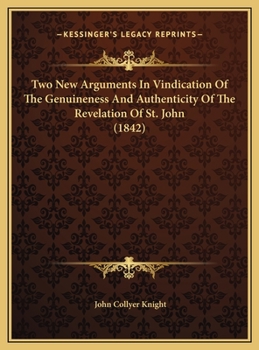 Two New Arguments In Vindication Of The Genuineness And Authenticity Of The Revelation Of St. John