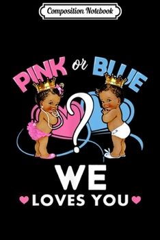 Composition Notebook: Pink Or Blue We Love You Gender Baby Reveal Gift  Journal/Notebook Blank Lined Ruled 6x9 100 Pages