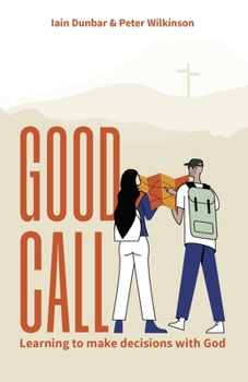 Paperback Good Call: Learning to make decisions with God Book