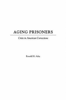 Hardcover Aging Prisoners: Crisis in American Corrections Book