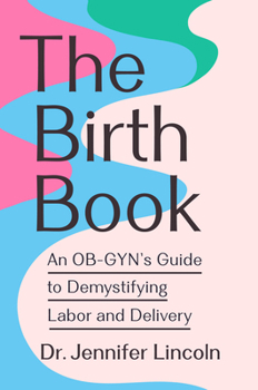 Paperback The Birth Book: An Ob-Gyn's Guide to Demystifying Labor and Delivery Book