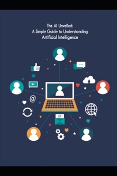 Paperback Demystifying AI: Understanding Artificial Intelligence, Its Impact, and the Future Ahead Book